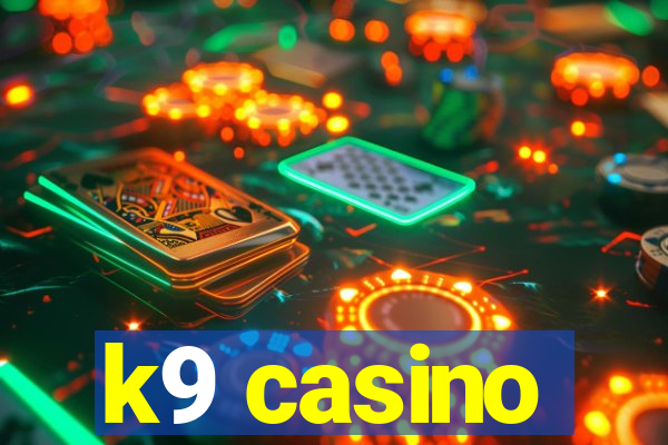 k9 casino
